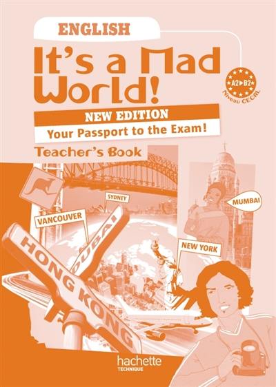 It's a mad world ! English, A2-B2 niveau CECRL : teacher's book