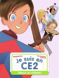 Je suis en CE2. Vol. 3. Séjour au château