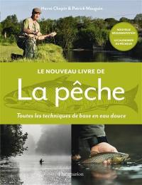 Le nouveau livre de la pêche : toutes les techniques de base en eau douce