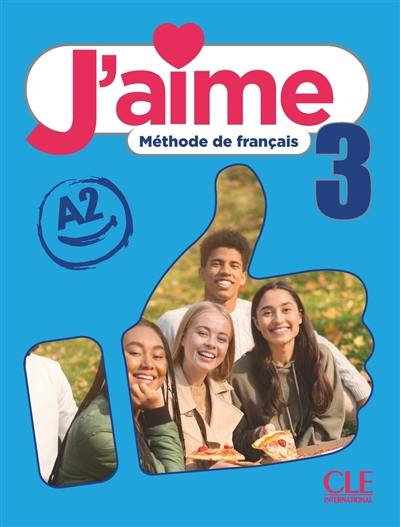 J'aime 3 : méthode de français, A2