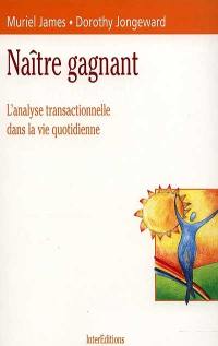 Naître gagnant : l'analyse transactionnelle dans la vie quotidienne