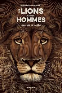 Des lions et des hommes. Vol. 1. Le refuge de Valrêve