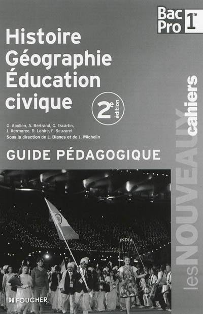 Histoire géographie, éducation civique, bac pro, 1re : guide pédagogique