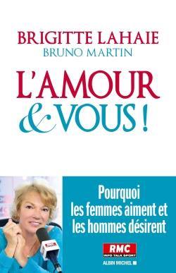 L'amour et vous ! : pourquoi les femmes aiment et les hommes désirent