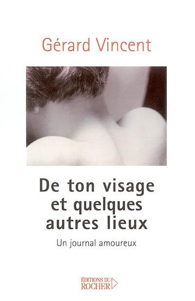 De ton visage et quelques autres lieux : un journal amoureux