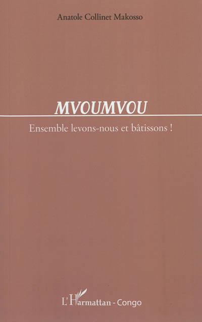 Mvoumvou : ensemble levons-nous et bâtissons !