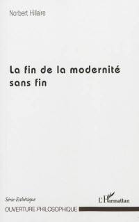 La fin de la modernité sans fin