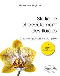 Statique et écoulement des fluides : cours et applications corrigées : L3, écoles d'ingénieurs