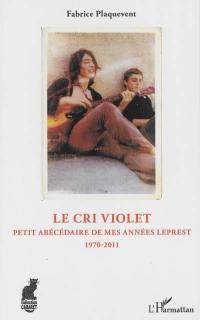 Le cri violet : petit abécédaire de mes années Leprest : 1970-2011