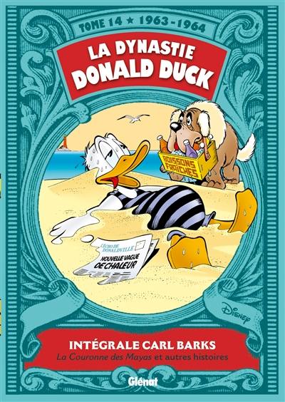 La dynastie Donald Duck. Vol. 14. La couronne des Mayas et autres histoires : 1963-1964