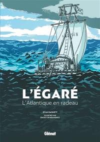 L'égaré : l'Atlantique en radeau