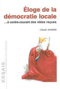 Eloge de la démocratie locale : à contre-courant des idées reçues