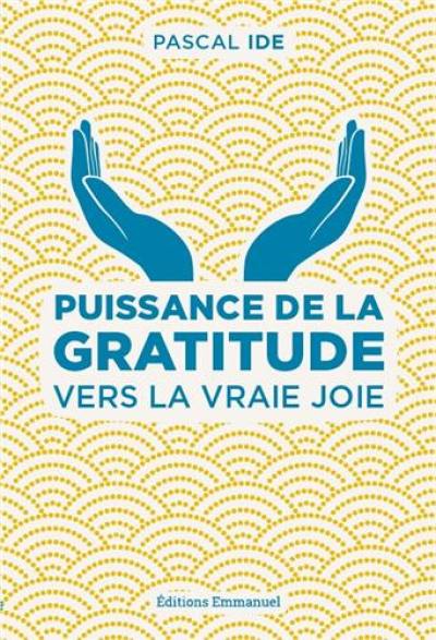 Puissance de la gratitude : vers la vraie joie