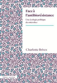 Face à l’antibiorésistance : une écologie politique des microbes