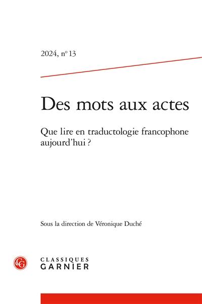 Des mots aux actes, n° 13. Que lire en traductologie francophone aujourd'hui ?