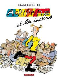 Agrippine. Vol. 4. Agrippine et les inclus