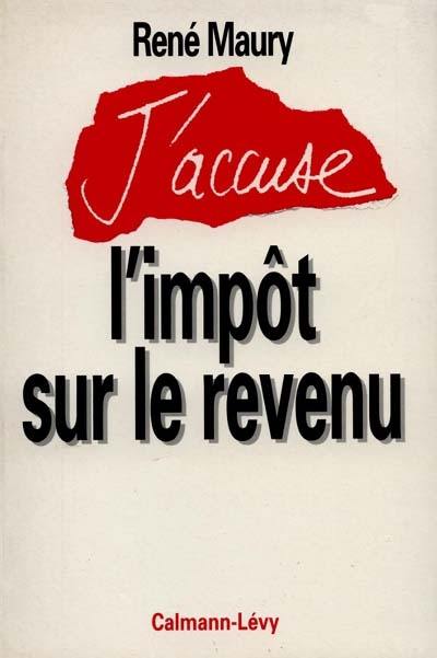 J'accuse l'impôt sur le revenu