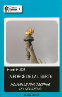 La force de la liberté : nouvelle philosophie du décideur