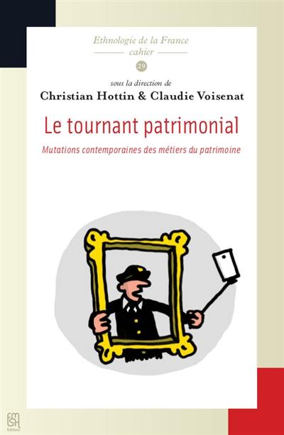 Le tournant patrimonial : mutations contemporaines des métiers du patrimoine