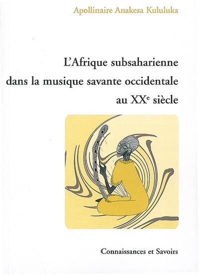 L'Afrique subsaharienne dans la musique savante occidentale au XXe siècle