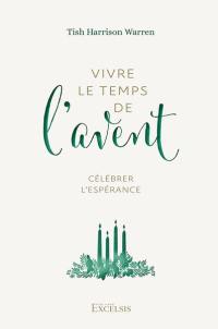 Vivre le temps de l'Avent : célébrer l'espérance