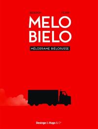 Mélo biélo : mélodrame biélorusse