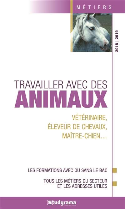 Travailler avec des animaux : vétérinaire, éleveur de chevaux, maître-chien... : les formations avec ou sans le bac, tous les métiers du secteur et les adresses utiles