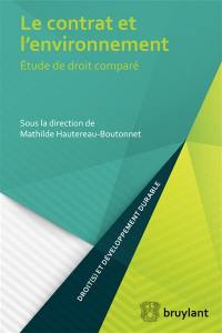 Le contrat et l'environnement : étude de droit comparé