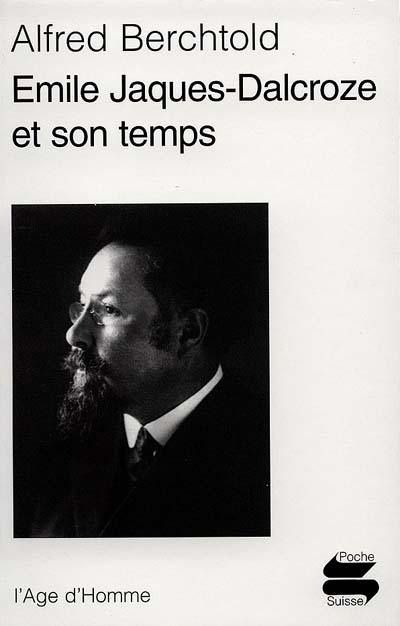 Emile Jaques-Dalcroze et son temps