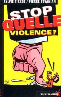 Stop quelle violence ?