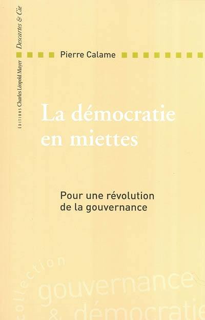 La démocratie en miettes : pour une révolution de la gouvernance