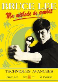 Ma méthode de combat : jeet kune do. Vol. 4. Techniques avancées