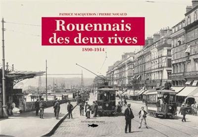 Rouennais des deux rives : 1890-1914