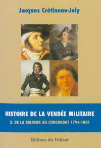 Histoire de la Vendée militaire. Vol. 2. De la Terreur au Concordat : 1794-1801