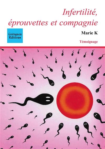 Infertilité, éprouvettes et compagnie : le journal d'une infertile : temoignage