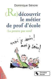 Re-découvrir le métier de prof d'école : la preuve par neuf