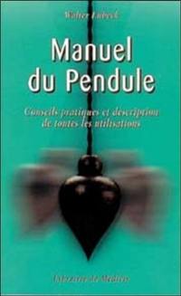 Manuel du pendule : conseils pratiques et description de toutes les utilisations