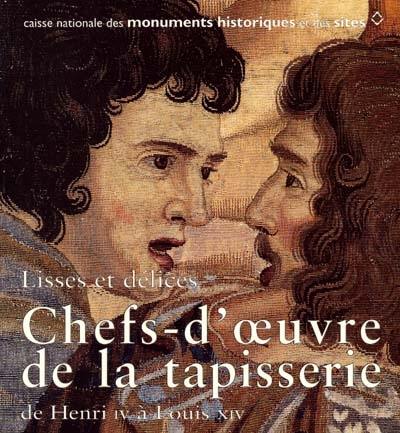 Lisses et délices : chefs-d'oeuvre de la tapisserie de Henri IV à Louis XIV