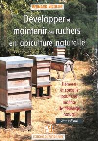 Développer et maintenir des ruchers en apiculture naturelle : éléments et conseils pour une maîtrise de l'élevage naturel