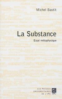 La substance : essai métaphysique