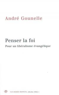 Penser la foi : pour un libéralisme évangélique