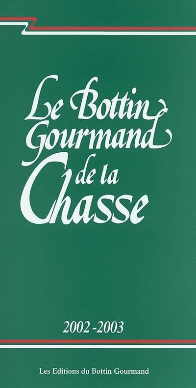 Le Bottin gourmand de la chasse : 2002-2003