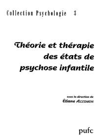 Théorie et thérapie des états de psychose infantile