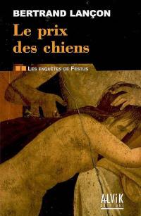 Les enquêtes de Festus. Vol. 2. Le prix des chiens