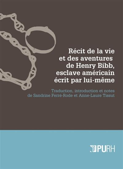 Récit de la vie et des aventures de Henry Bibb, esclave américain, écrit par lui-même