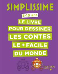 Simplissime : le livre pour dessiner les contes le + facile du monde : 5-10 ans