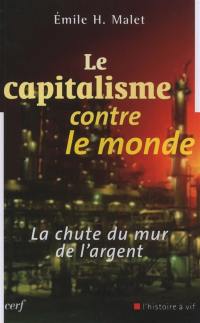 Le capitalisme contre le monde : la chute du mur de l'argent