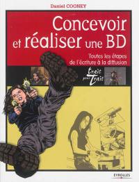 Concevoir et réaliser une BD : toutes les étapes de l'écriture à la diffusion