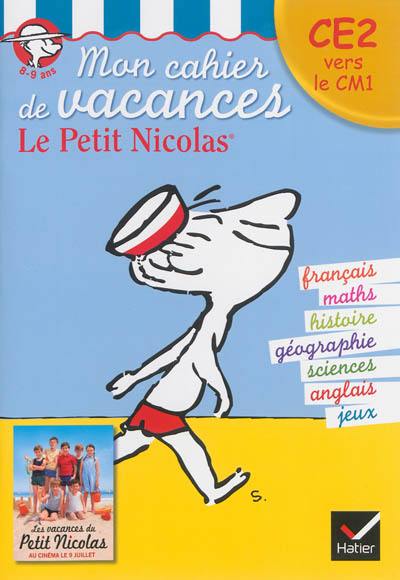 Mon cahier de vacances le Petit Nicolas : CE2 vers le CM1