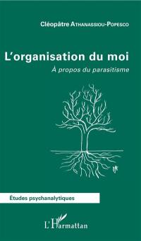 L'organisation du moi : à propos du parasitisme